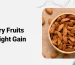 Best Dry Fruits for Weight Gain